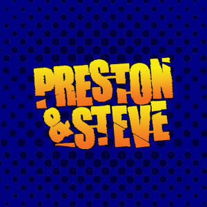 Preston & Steve